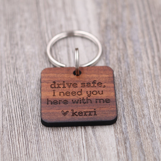 Drive Safe, I Need You Here With Me Keychain (Square)